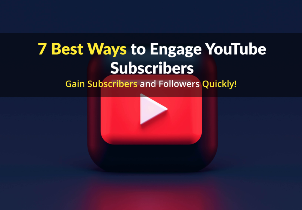 "7 Best Ways to Engage YouTube Subscribers Quickly" over YouTube logo