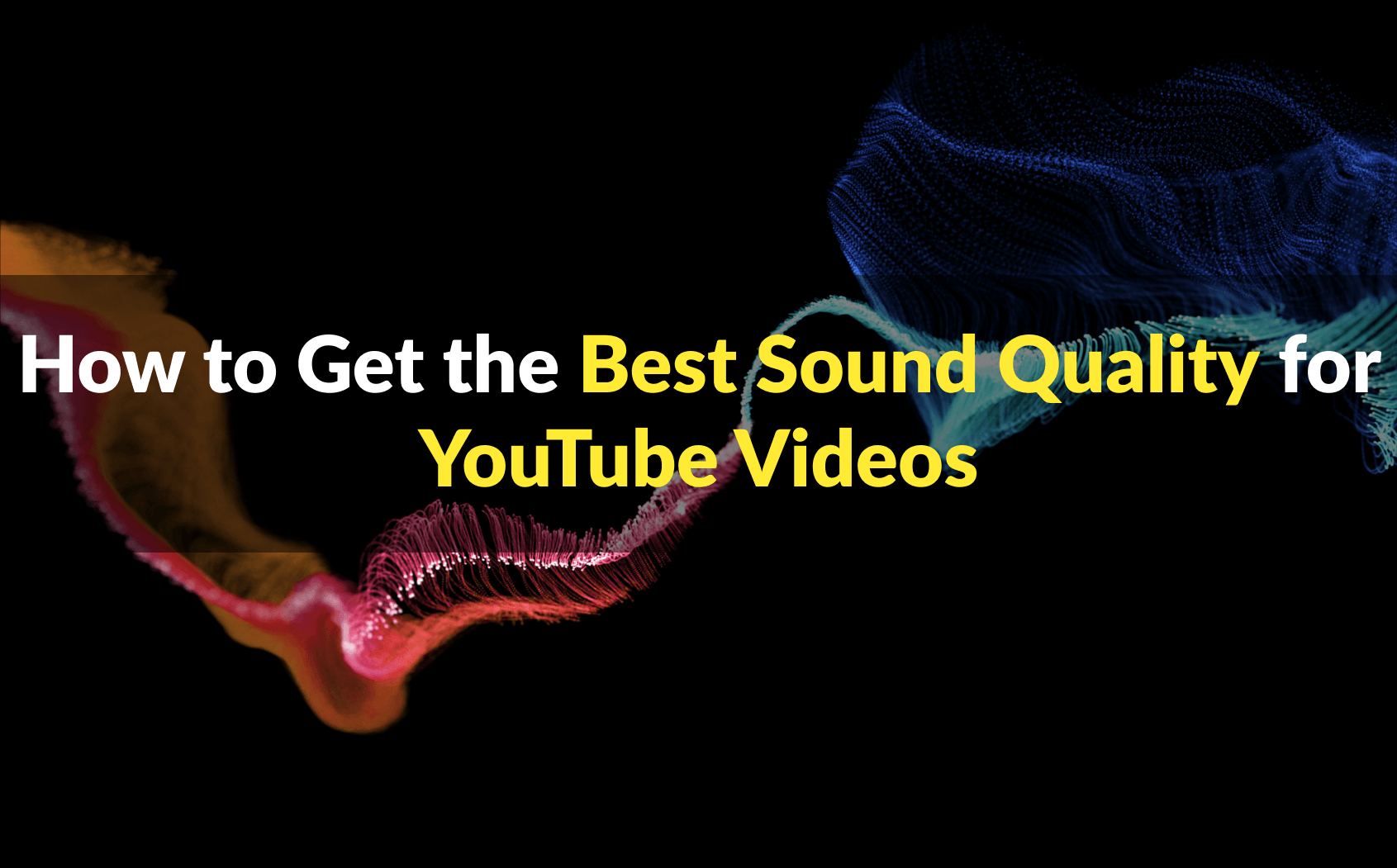 Best Sound Quality for YouTube Videos