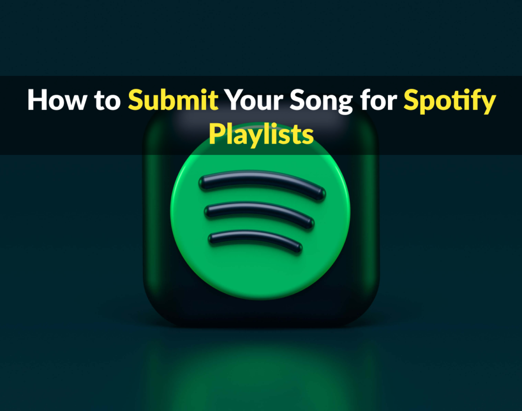 "How to Submit Your Song to Spotify Playlists" text over Spotify logo