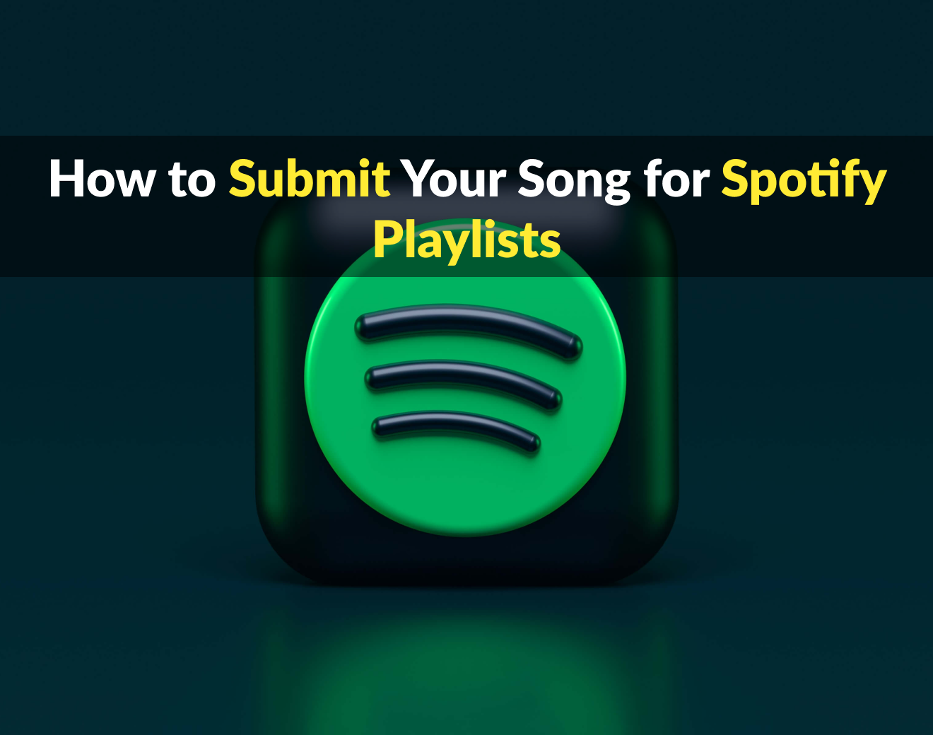 "How to Submit Your Song to Spotify Playlists" text over Spotify logo